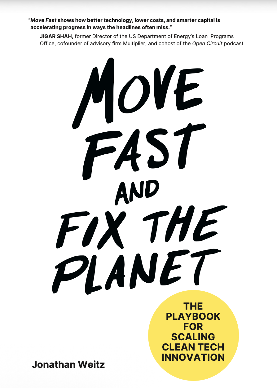 Move Fast and Fix the Planet: The Playbook for Scaling Clean Tech Innovation, by Jonathan Weitz